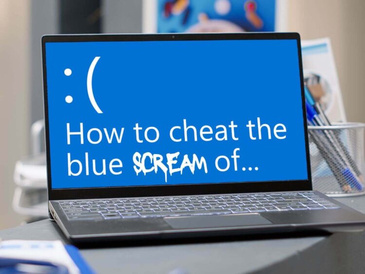 How to cheat the blue screen of death